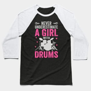 Never Underestimate A Girl With Drums Funny Drummer Baseball T-Shirt